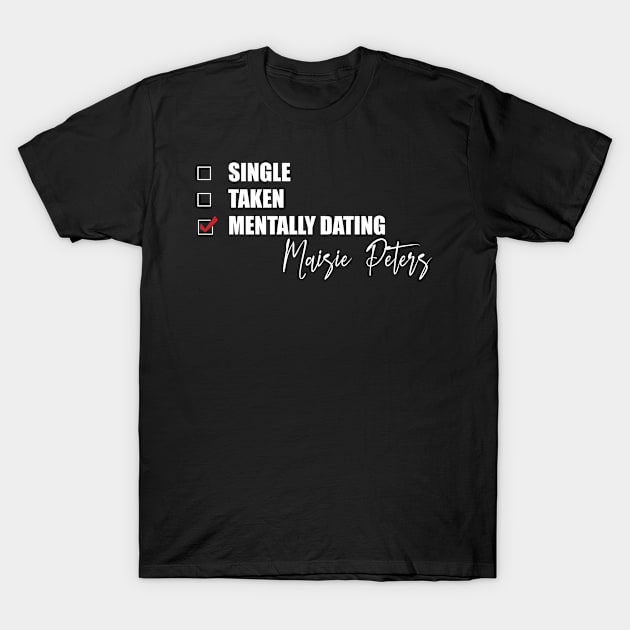Mentally Dating Maisie Peters T-Shirt by Bend-The-Trendd
